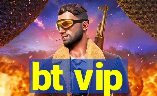 bt vip